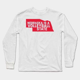 Nebraska is a volleyball state Long Sleeve T-Shirt